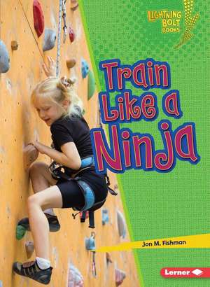 Train Like a Ninja de Jon M Fishman