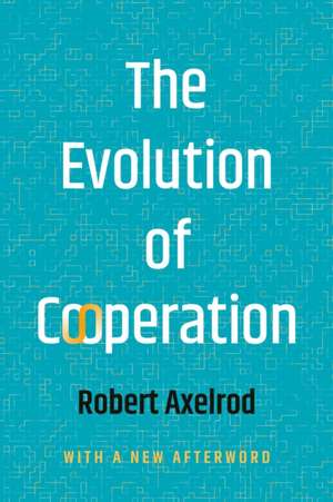The Evolution of Cooperation de Robert Axelrod