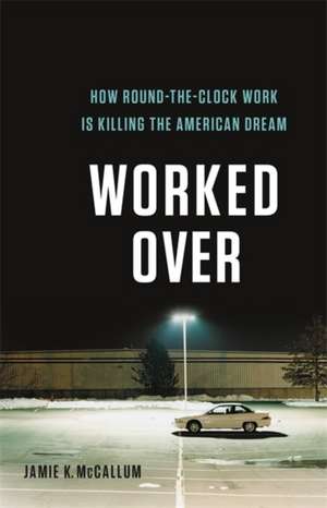 Worked Over de Jamie K McCallum