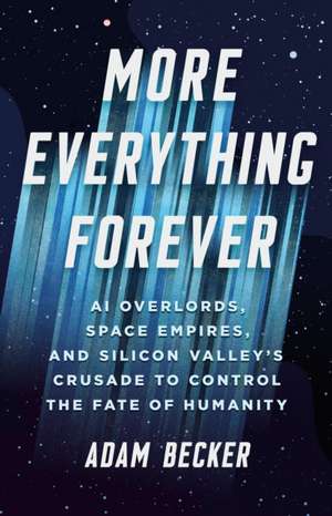 More Everything Forever de Adam Becker