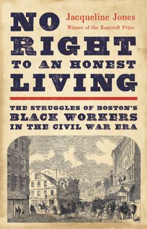 No Right to an Honest Living (Winner of the Pulitzer Prize) de Jacqueline Jones