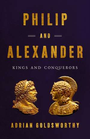 Philip and Alexander de Adrian Goldsworthy