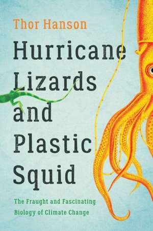 Hurricane Lizards and Plastic Squid de Thor Hanson