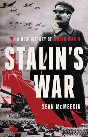 Stalin's War de Sean McMeekin