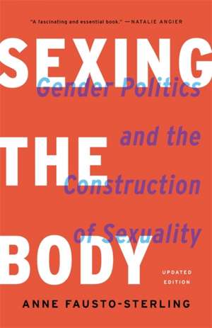 Sexing the Body de Anne Fausto-Sterling