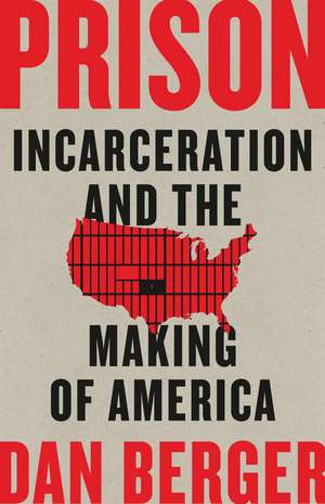 Prison: Incarceration and the Making of America de Dan Berger