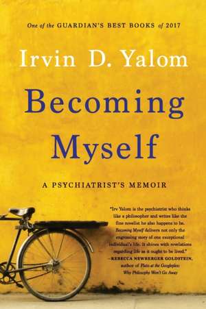 Becoming Myself: A Psychiatrist's Memoir de Irvin Yalom