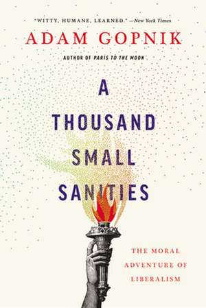 A Thousand Small Sanities de Adam Gopnik