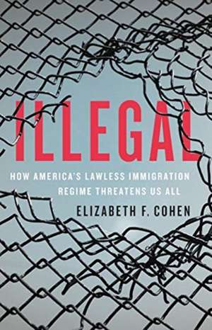 Illegal de Elizabeth F Cohen