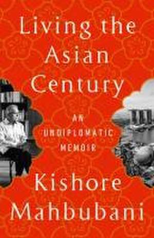 Living the Asian Century de Kishore Mahbubani