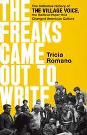 The Freaks Came Out to Write de Tricia Romano