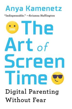 The Art of Screen Time de Anya Kamenetz