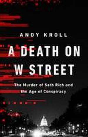 A Death on W Street de Andy Kroll