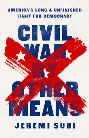 Civil War by Other Means de Jeremi Suri