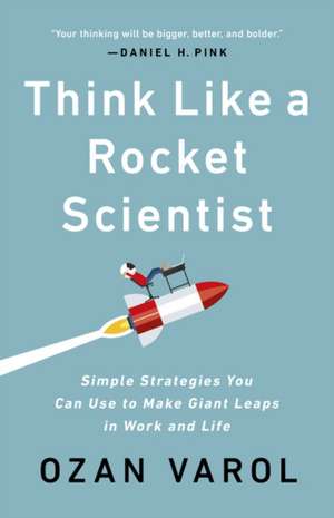 Think Like a Rocket Scientist de Ozan Varol