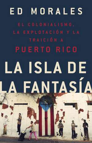 La Isla de la Fantasia de Ed Morales