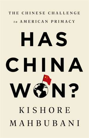 Has China Won? de Kishore Mahbubani