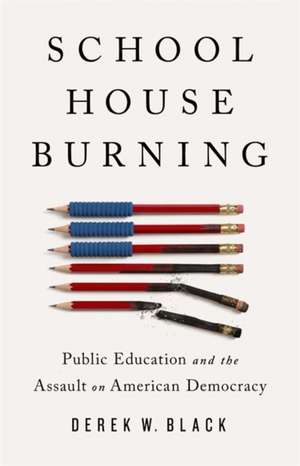 Schoolhouse Burning de Derek W Black