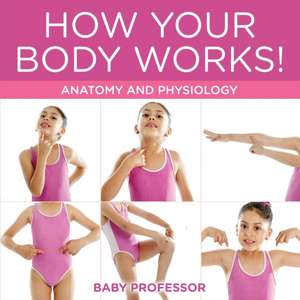 How Your Body Works! | Anatomy and Physiology de Baby