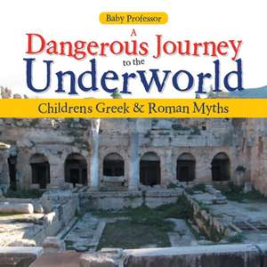 A Dangerous Journey to the Underworld- Children's Greek & Roman Myths de Baby