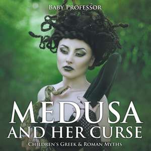 Medusa and Her Curse-Children's Greek & Roman Myths de Baby