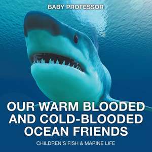 Our Warm Blooded and Cold-Blooded Ocean Friends | Children's Fish & Marine Life de Baby