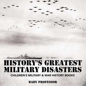 History's Greatest Military Disasters | Children's Military & War History Books de Baby