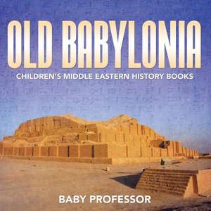 Old Babylonia | Children's Middle Eastern History Books de Baby