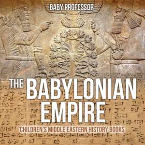 The Babylonian Empire | Children's Middle Eastern History Books de Baby