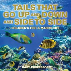 Tails That Go Up and Down and Side to Side | Children's Fish & Marine Life de Baby