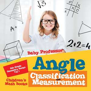 Angle Classification and Measurement - 6th Grade Geometry Books Vol I | Children's Math Books de Baby