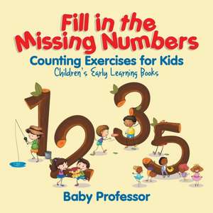 Fill in the Missing Numbers - Counting Exercises for Kids | Children's Early Learning Books de Baby