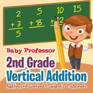 2nd Grade Vertical Addition - Addition Drill Workbook | Children's Math Books de Baby