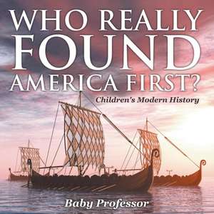 Who Really Found America First? | Children's Modern History de Baby