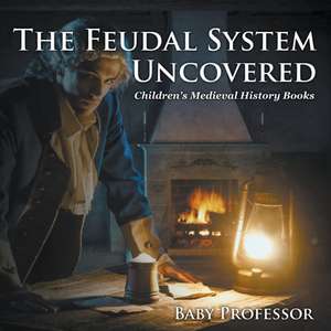 The Feudal System Uncovered- Children's Medieval History Books de Baby