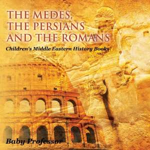 The Medes, the Persians and the Romans | Children's Middle Eastern History Books de Baby