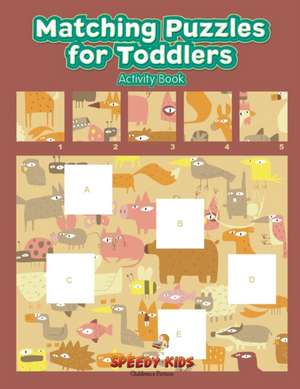 Matching Puzzles for Toddlers Activity Book de Speedy Kids