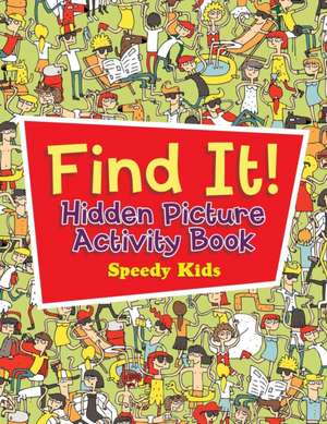 Find It! Hidden Picture Activity Book de Speedy Kids