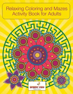 Relaxing Coloring and Mazes Activity Book for Adults de Speedy Kids