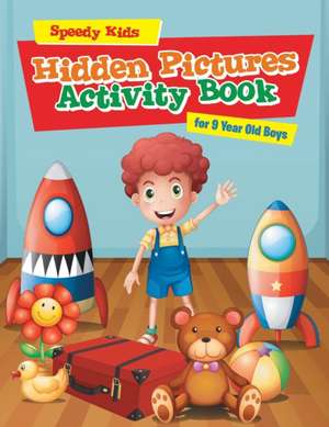 Hidden Pictures Activity Book for 9 Year Old Boys de Speedy Kids