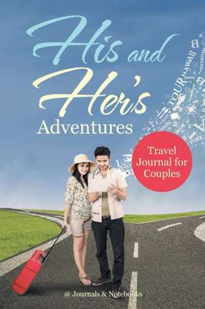 His and Her's Adventures - Travel Journal for Couples de @Journals Notebooks