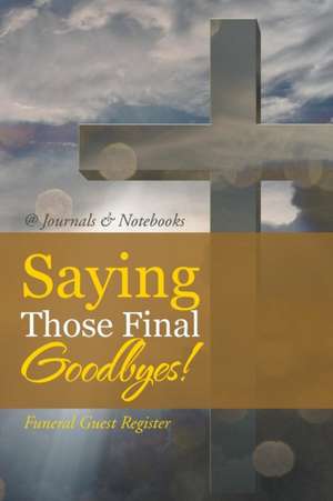 Saying Those Final Goodbyes! Funeral Guest Register de @Journals Notebooks