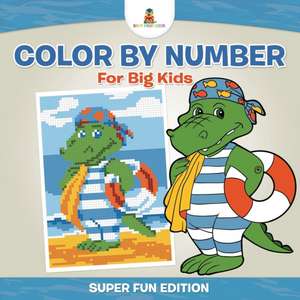 Color by Number for Big Kids - Super Fun Edition de Baby Professor