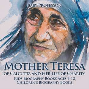 Mother Teresa of Calcutta and Her Life of Charity - Kids Biography Books Ages 9-12 | Children's Biography Books de Baby