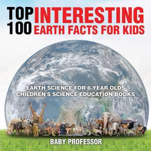 Top 100 Interesting Earth Facts for Kids - Earth Science for 6 Year Olds | Children's Science Education Books de Baby