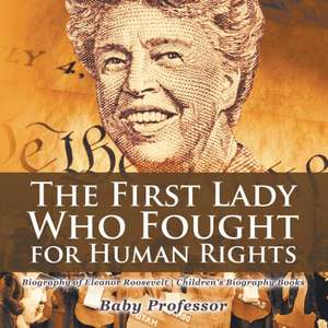 The First Lady Who Fought for Human Rights - Biography of Eleanor Roosevelt | Children's Biography Books de Baby