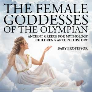 The Female Goddesses of the Olympian - Ancient Greece for Mythology | Children's Ancient History de Baby