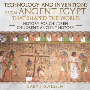 Technology and Inventions from Ancient Egypt That Shaped The World - History for Children | Children's Ancient History de Baby