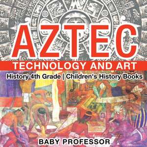 Aztec Technology and Art - History 4th Grade | Children's History Books de Baby