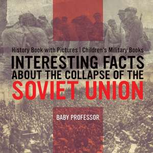 Interesting Facts about the Collapse of the Soviet Union - History Book with Pictures | Children's Military Books de Baby